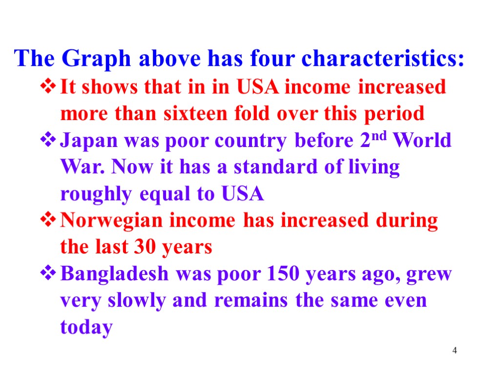 4 The Graph above has four characteristics: It shows that in in USA income